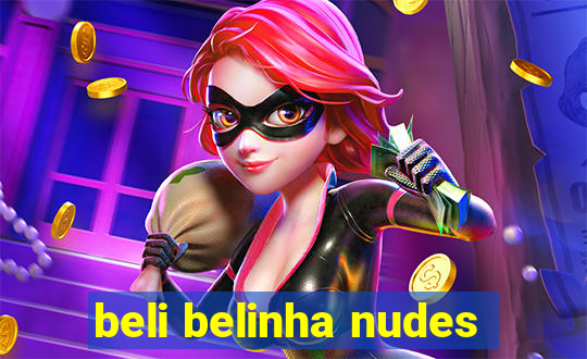 beli belinha nudes